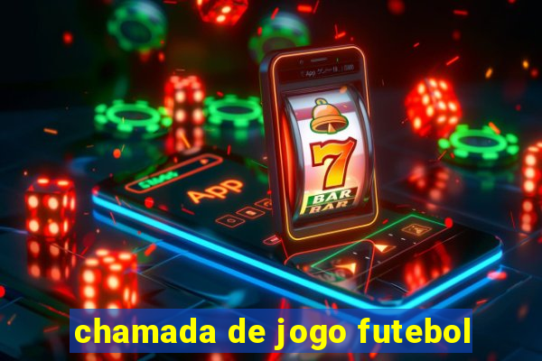 chamada de jogo futebol